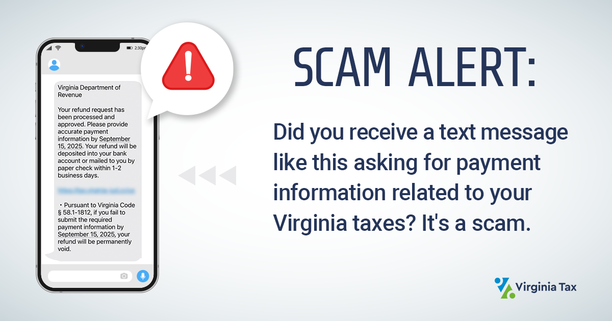 Image of a cell phone with a text message and a red exclamation point. Text to the right which reads "Scam Alert: Did you receive a text message like this asking for payment information related to your Virginia taxes? It's a scam."