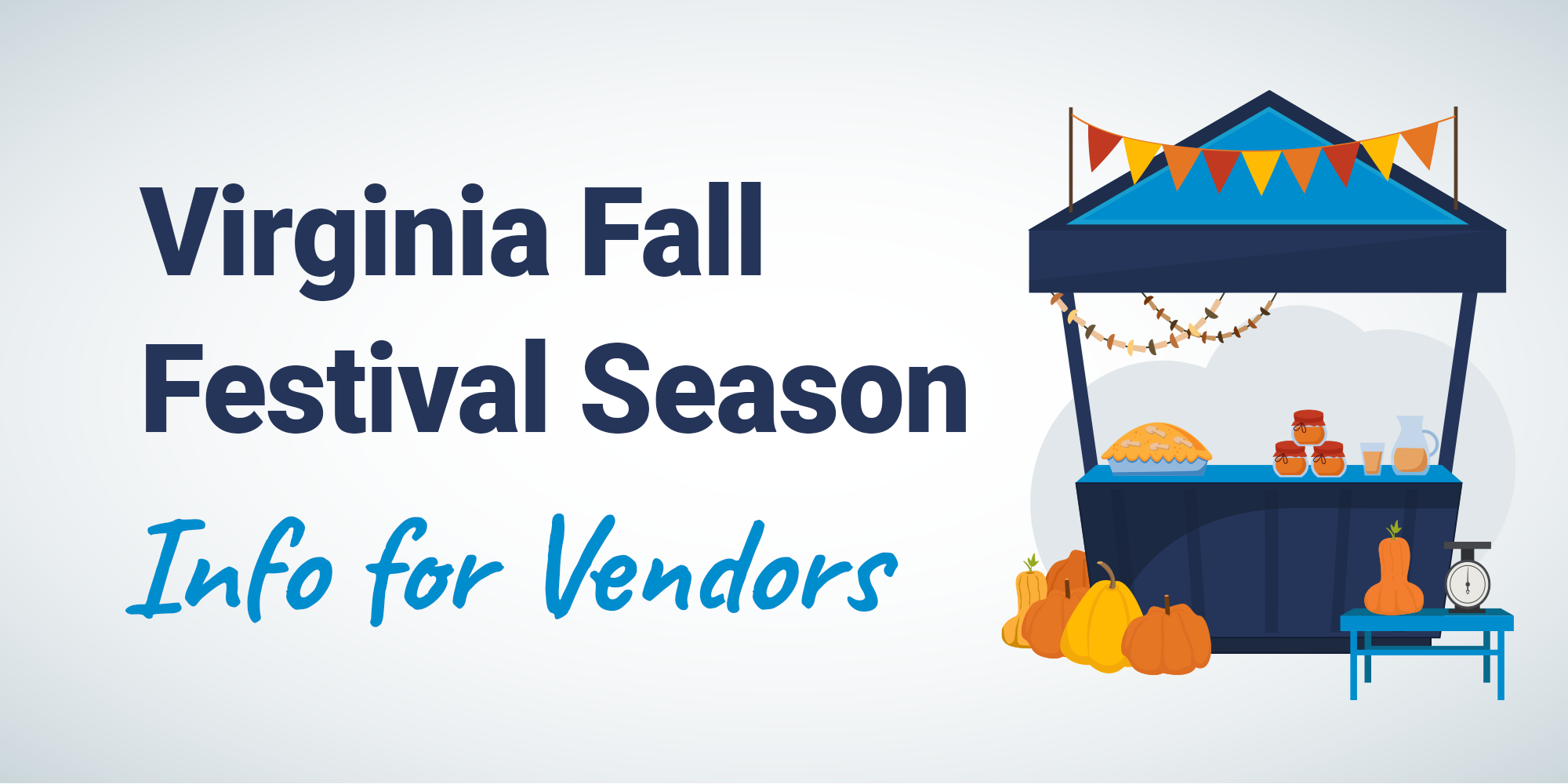 Dark Blue text reading "Virginia Fall Festival Season," light blue text reading, "Info for Ventors," with image of a bakery tent selling baked goods to the right