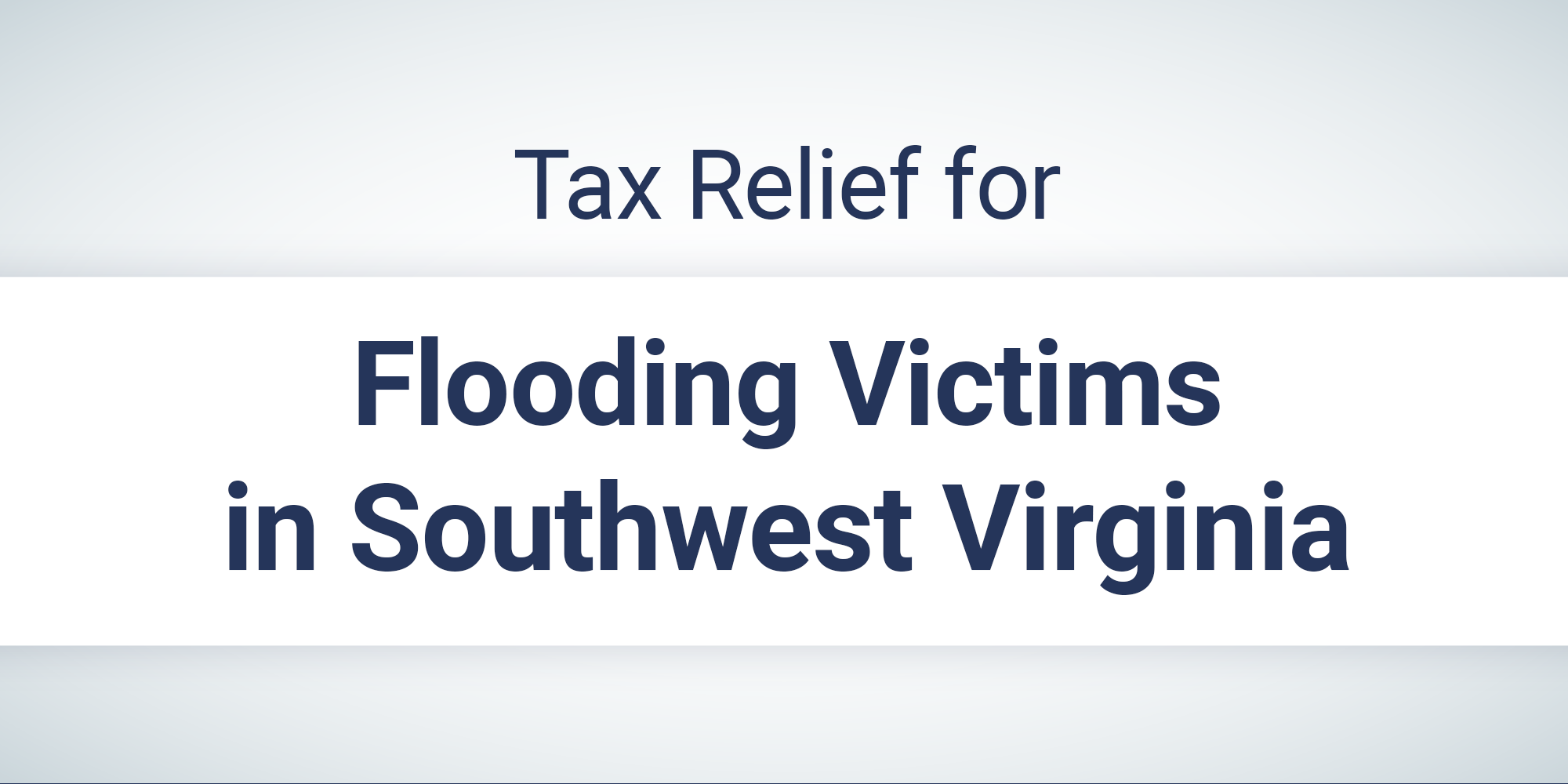 Blue text on a white background which stating, "Tax Relief for Flooding Victims in Southwest Virginia."